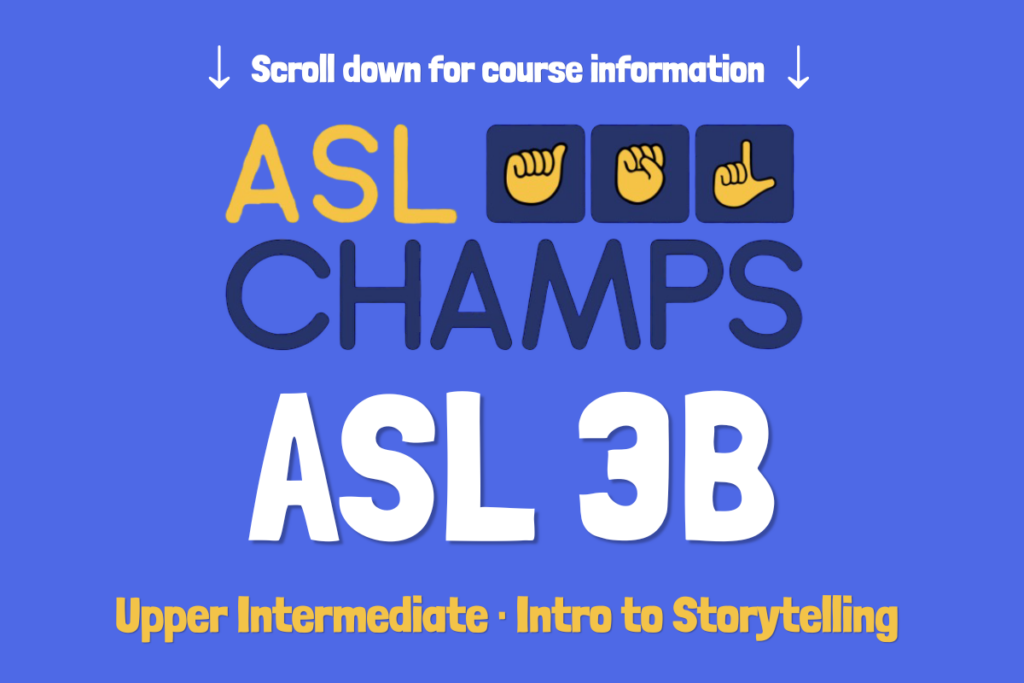Upper Intermediate ASL Class. Yellow and navy asl champs logo with ASL handshapes sits on a purple blue background. On the top in white letter, "coming soon" in white font. Underneath in white lettering is ASL 3B and in yellow font: Upper Intermediate, Intro to Storytelling