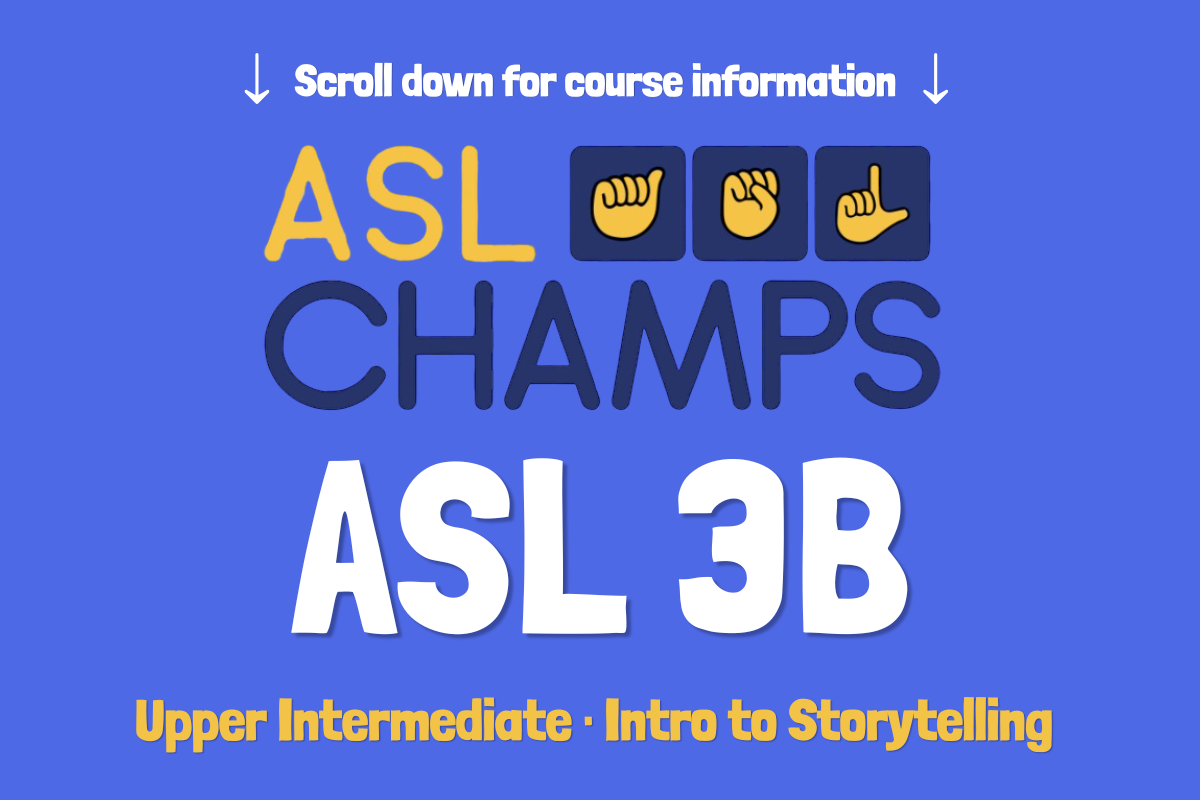Upper Intermediate ASL Class. Yellow and navy asl champs logo with ASL handshapes sits on a purple blue background. On the top in white letter, "coming soon" in white font. Underneath in white lettering is ASL 3B and in yellow font: Upper Intermediate, Intro to Storytelling
